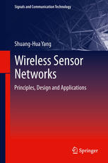 Wireless Sensor Networks: Principles, Design and Applications