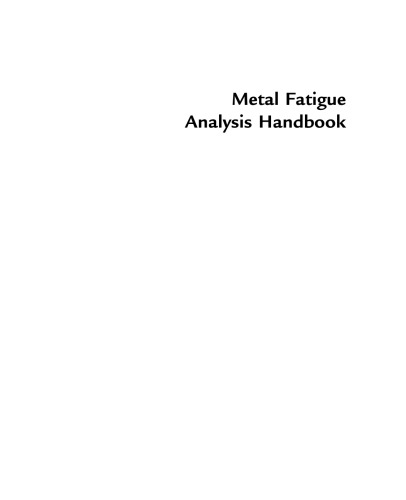 Metal Fatigue Analysis Handbook. Practical problem-solving techniques for computer-aided engineering