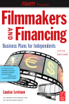 Filmmakers and Financing. Business Plans for Independents