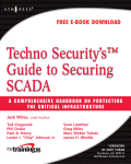 Techno Security's Guide to Securing SCADA. A Comprehensive Handbook On Protecting The Critical Infrastructure