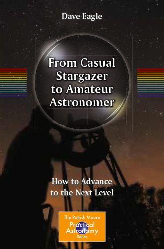 From Casual Stargazer to Amateur Astronomer: How to Advance to the Next Level