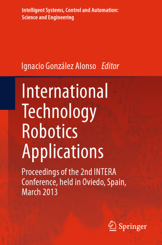 International Technology Robotics Applications: Proceedings of the 2nd INTERA Conference, held in Oviedo, Spain, March 2013