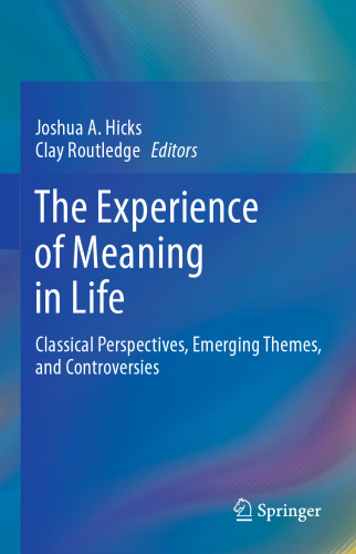 The Experience of Meaning in Life: Classical Perspectives, Emerging Themes, and Controversies