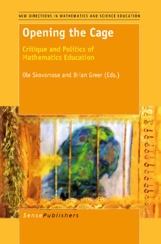 Opening the Cage: Critique and Politics of Mathematics Education
