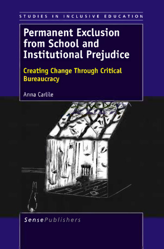 Permanent Exclusion from School and Institutional Prejudice: Creating Change Through Critical Bureaucracy