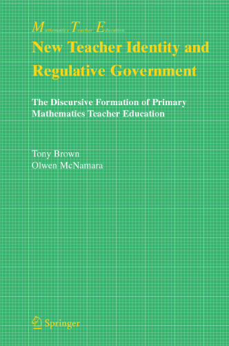 New Teacher Identity and Regulative Government: The Discursive Formation of Primary Mathematics Teacher Education