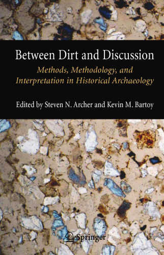Between Dirt and Discussion: Methods, Methodology, and Interpretation in Historical Archaeology