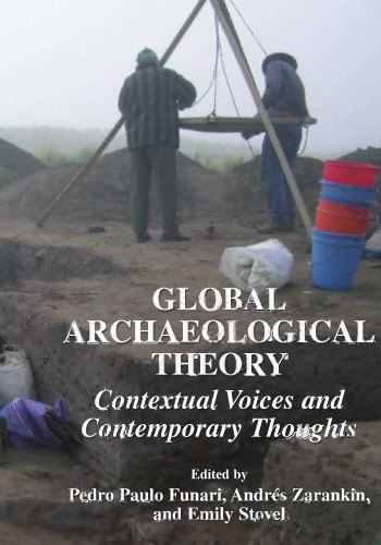 Global Archaeological Theory: Contextual Voices and Contemporary Thoughts