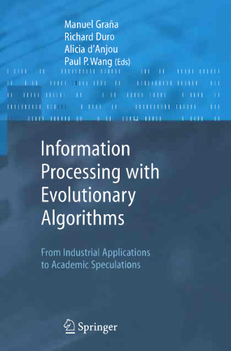 Information Processing with Evolutionary Algorithms: From Industrial Applications to Academic Speculations