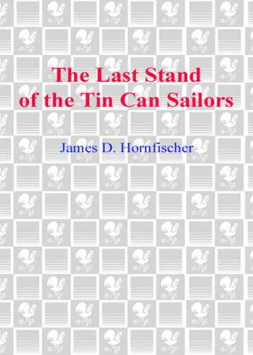 The Last Stand of the Tin Can Sailors: The Extraordinary World War II Story of the U.S. Navy's Finest Hour