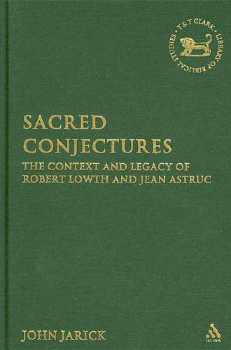 Sacred Conjectures: The Context and Legacy of Robert Lowth and Jean Astruc