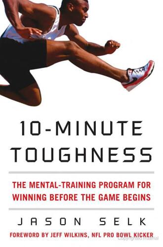 10-Minute Toughness: The Mental Training Program for Winning Before the Game Begins
