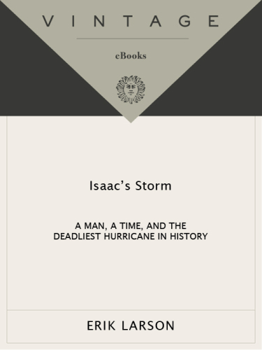 Isaac's Storm : A Man, a Time, and the Deadliest Hurricane in History