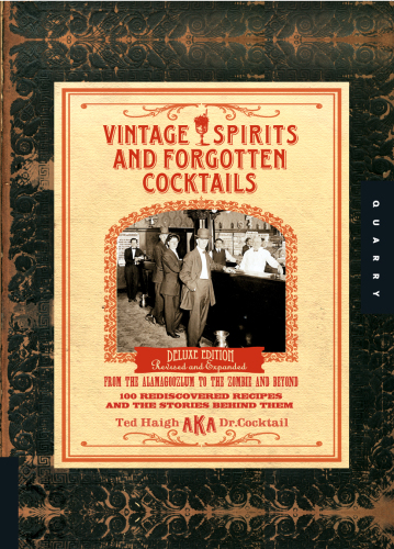 Vintage Spirits and Forgotten Cocktails: From the Alamagoozlum to the Zombie 100 Rediscovered Recipes and the Stories Behind Them