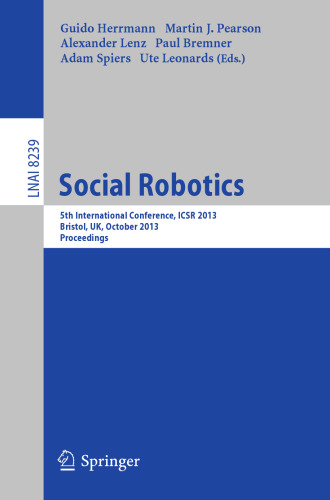 Social Robotics: 5th International Conference, ICSR 2013, Bristol, UK, October 27-29, 2013, Proceedings