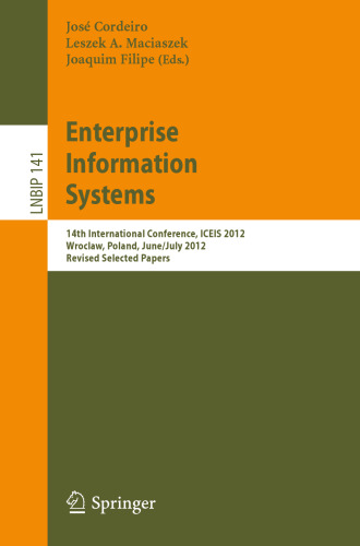Enterprise Information Systems: 14th International Conference, ICEIS 2012, Wroclaw, Poland, June 28 - July 1, 2012, Revised Selected Papers