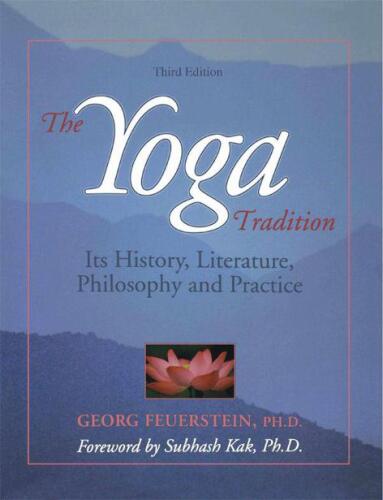 The Yoga Tradition: Its History, Literature, Philosophy and Practice