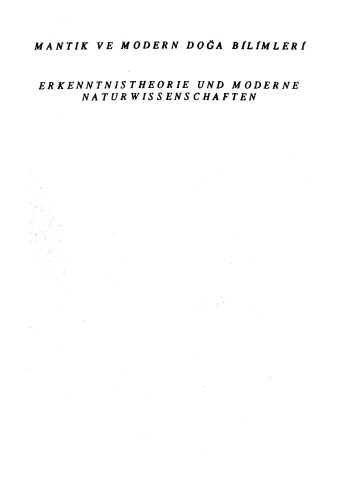 Mantık ve modern doğa bilimleri: Sempozyum, 21-22.3.1991 Istanbul = Erkenntnistheorie und moderne Naturwissenschaften : Symposion, 21-22.3.1991 Istanbul
