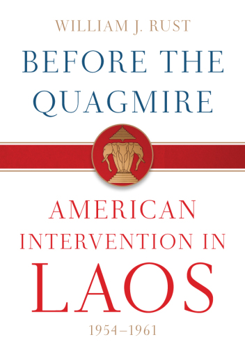 Before the Quagmire: American Intervention in Laos, 1954-1961