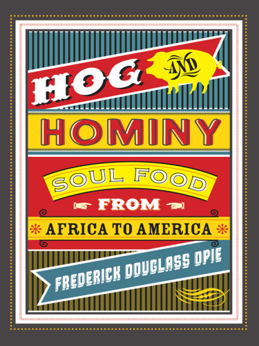 Hog and Hominy: Soul Food from Africa to America