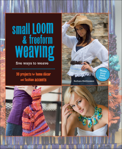 Small Loom & Freeform Weaving: Five Ways to Weave