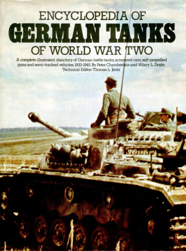 Encyclopedia of German tanks of World War Two: A complete illustrated directory of German battle tanks, armoured cars, self-propelled guns and semi-tracked vehicles, 1933-1945