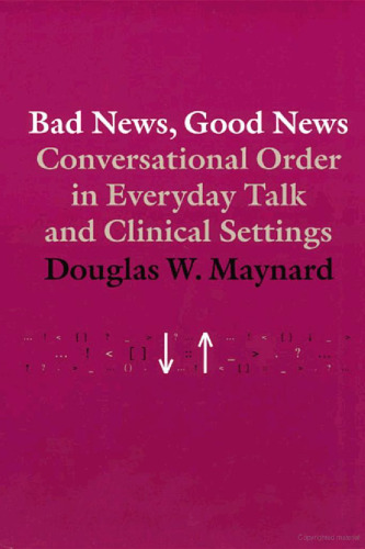 Bad News, Good News: Conversational Order in Everyday Talk and Clinical Settings