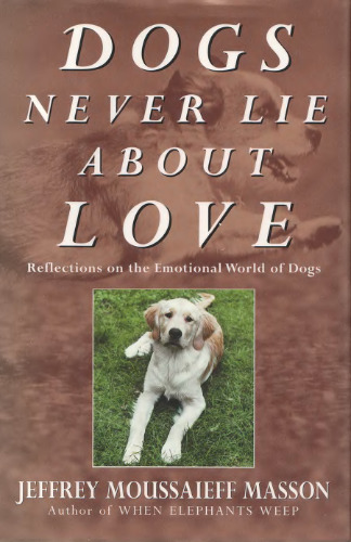 Dogs Never Lie About Love: Reflections on the Emotional World of Dogs