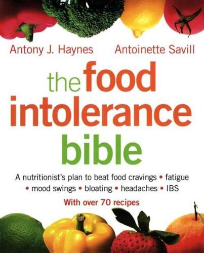 The Food Intolerance Bible: A Nutritionist's Plan to Beat Food Cravings, Fatigue, Mood Swings, Bloating, Headaches, IBS and Deal with Food Allergies