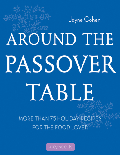 Around the Passover Table: 75 Holiday Recipes for the Food Lover