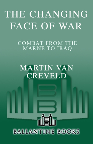 The Changing Face of War: Combat from the Marne to Iraq