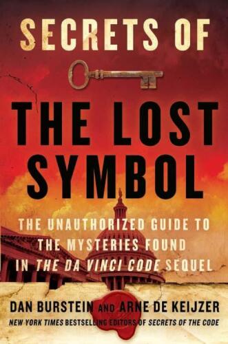 Secrets of The Lost Symbol: The Unauthorized Guide to the Mysteries Behind The Da Vinci Code Sequel