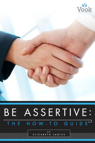 Be Assertive: The How-To Guide