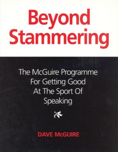 Beyond Stammering: The McGuire Programme for Getting Good at the Sport of Speaking