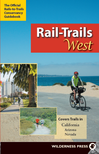 Rail-Trails West: California, Arizona, and Nevada
