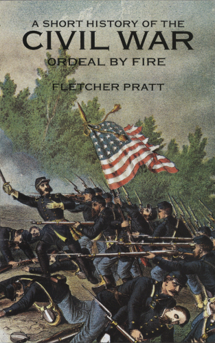 A Short History of the Civil War: Ordeal by Fire