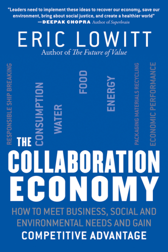 The Collaboration Economy: How to Meet Business, Social, and Environmental Needs and Gain Competitive Advantage