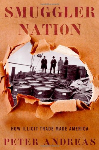 Smuggler Nation: How Illicit Trade Made America