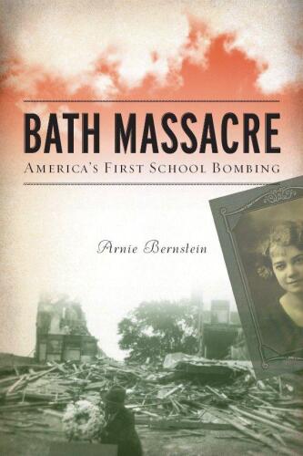 Bath Massacre: America's First School Bombing