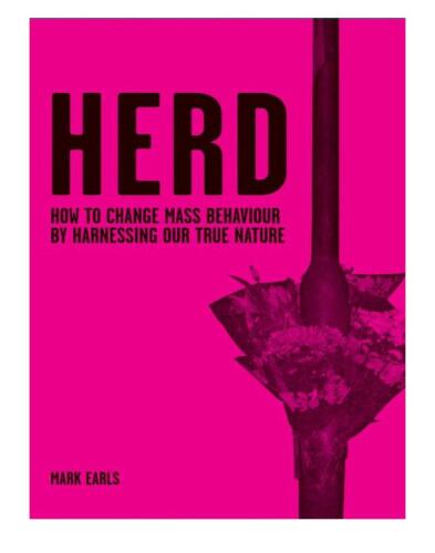 Herd: How to Change Mass Behaviour by Harnessing Our True Nature