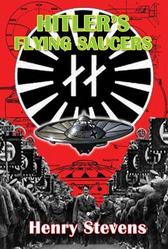 Hitler's Flying Saucers: A Guide to German Flying Discs of the Second World War  New Edition