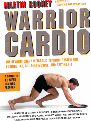 Warrior Cardio: The Revolutionary Metabolic Training System for Burning Fat, Building Muscle, and Getting Fit