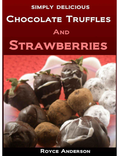 Chocolate Truffles and Strawberries: Easy, Homemade Chocolate Gifts