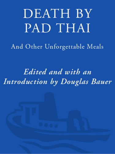 Death by Pad Thai: And Other Unforgettable Meals