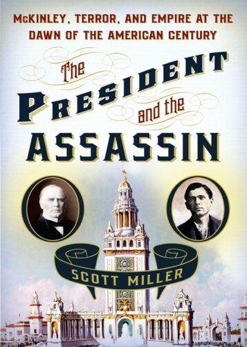 The President and the Assassin: McKinley, Terror, and Empire at the Dawn of the American Century