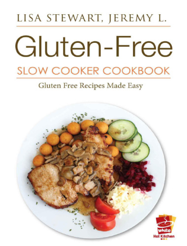 Gluten-Free Slow Cooker Cookbook: Gluten Free Diet Made Easy