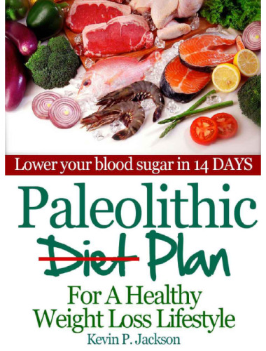 Paleolithic Diet Plan For A  Healthy Weight Loss Lifestyle: Lose Weight Fast and Eat Healthier