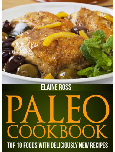 Paleo Cookbook: Top 10 Foods With Deliciously New Recipes To Live Healthy & Lose Weight