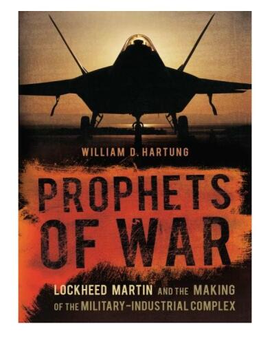 Prophets of War: Lockheed Martin and the Making of the Military-Industrial Complex