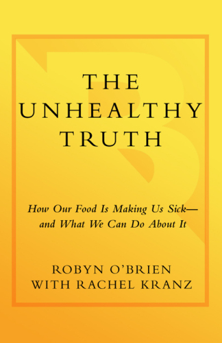 The Unhealthy Truth: How Our Food Is Making Us Sick - And What We Can Do About It